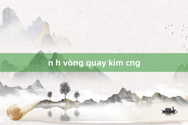 n h vòng quay kim cng