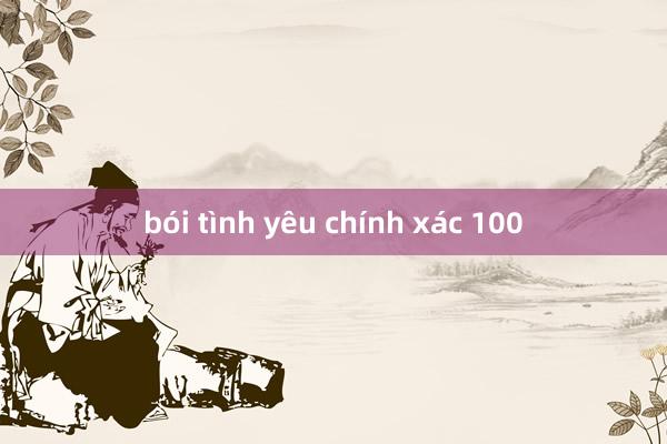 bói tình yêu chính xác 100