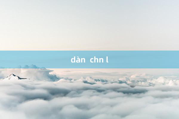 dàn  chn l