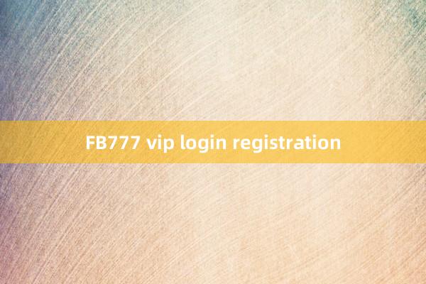 FB777 vip login registration