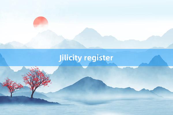 Jilicity register