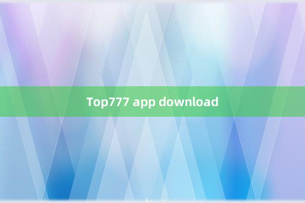 Top777 app download