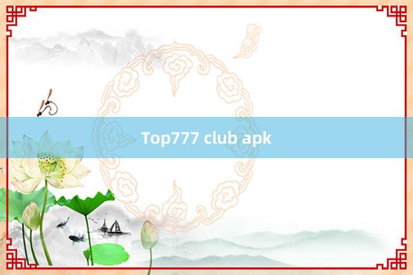 Top777 club apk