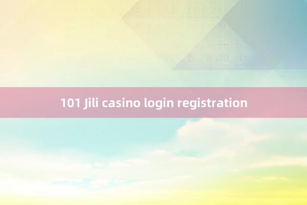 101 Jili casino login registration