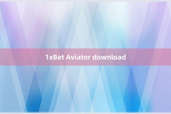 1xBet Aviator download