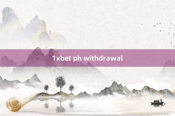 1xbet ph withdrawal