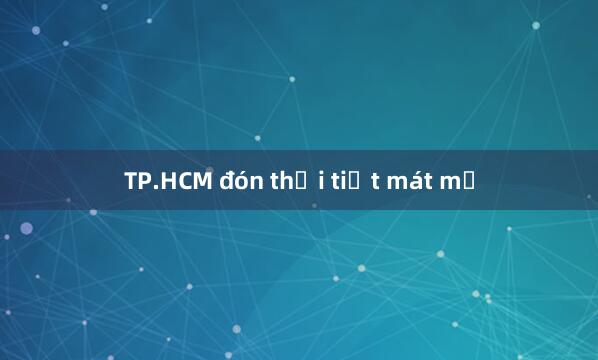 TP.HCM đón thời tiết mát mẻ