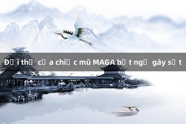 Đối thủ của chiếc mũ MAGA bất ngờ gây sốt