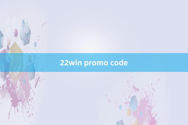 22win promo code