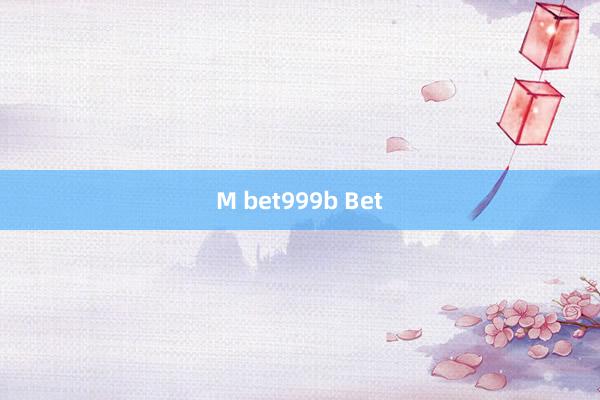 M bet999b Bet