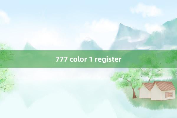 777 color 1 register