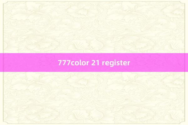 777color 21 register