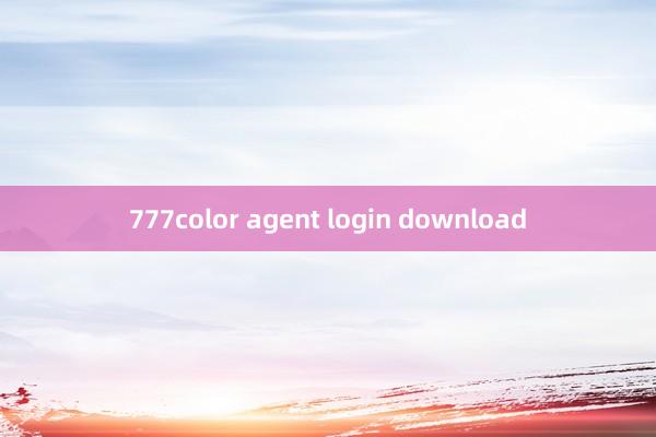 777color agent login download