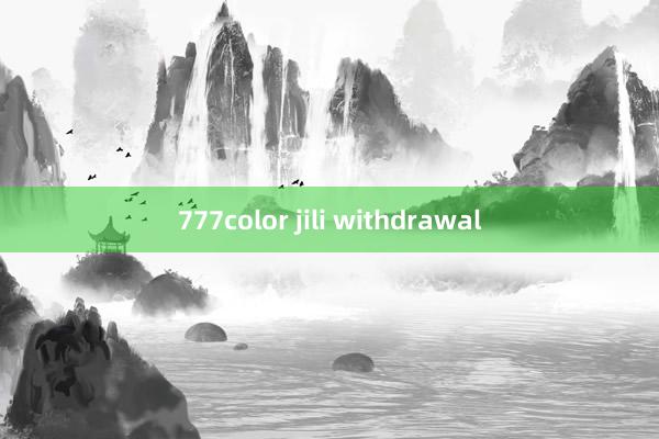 777color jili withdrawal