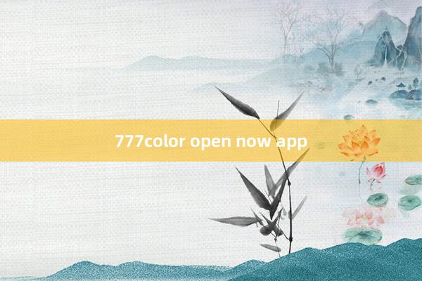 777color open now app